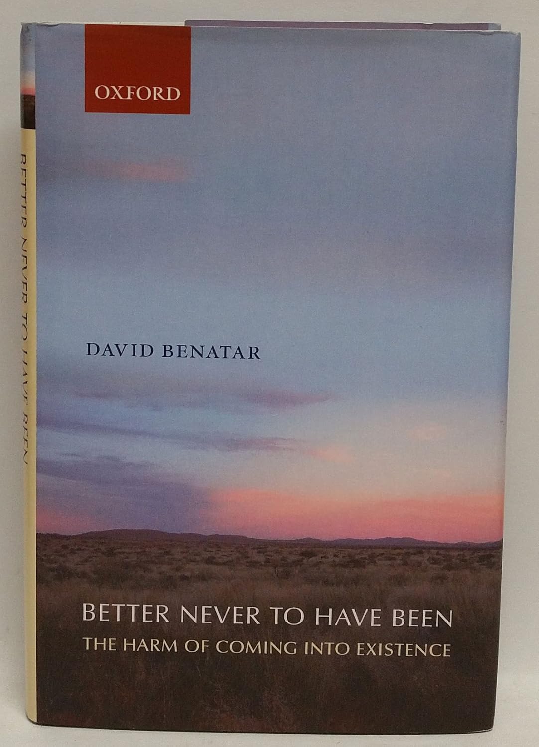 Buy Better Never to Have Been: The Harm of Coming into Existence (English, Paperback, David Benatar) Online at Best Price - GlowMirror