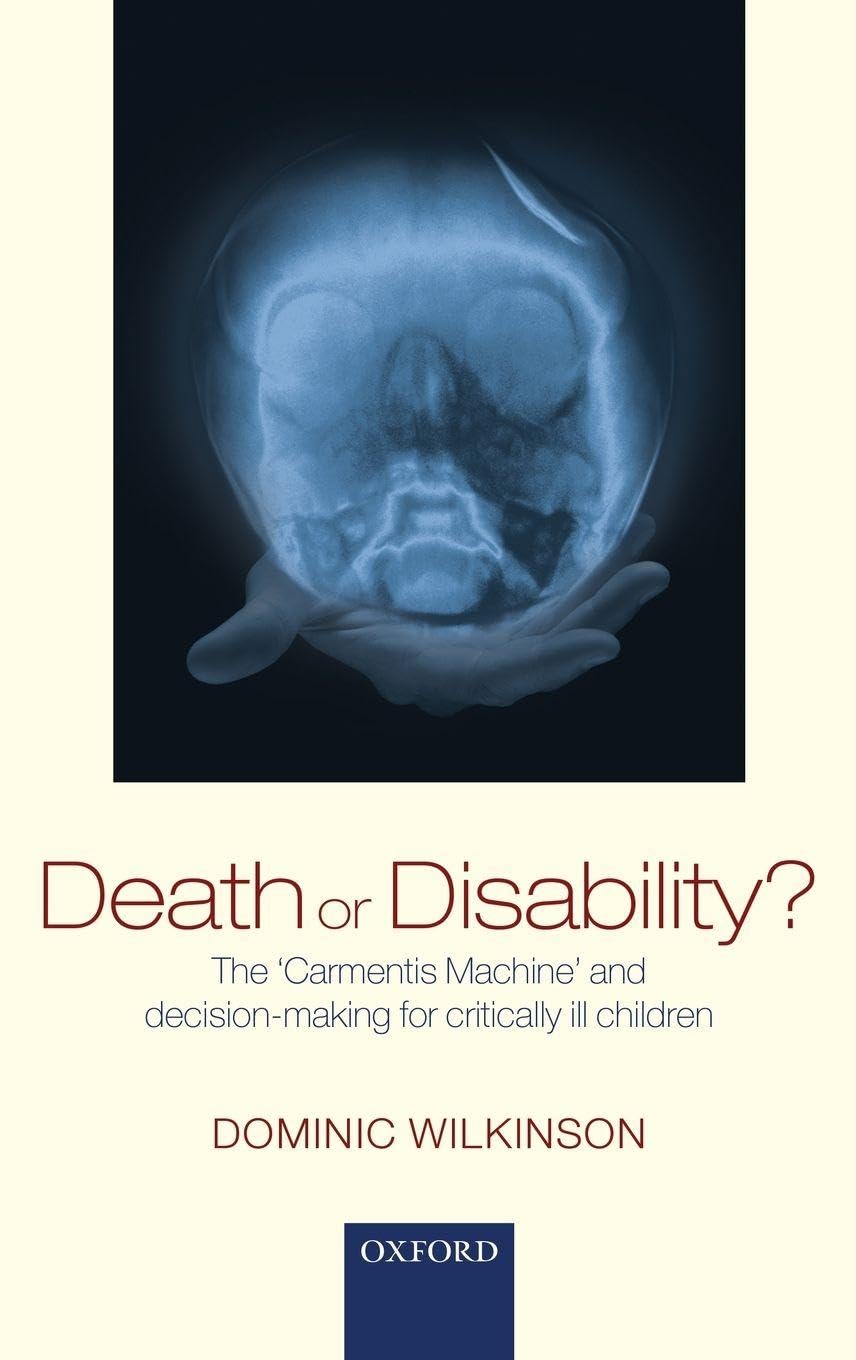 Buy Death or Disability?: The 'Carmentis Machine' and decision-making for critically ill children (English, Hardcover, Dominic Wilkinson) Online at Best Price - GlowMirror