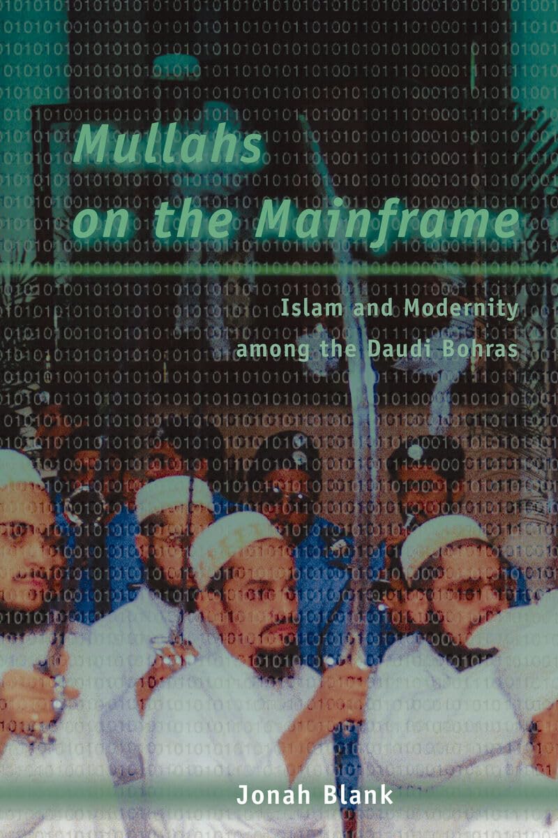 Buy Mullahs on the Mainframe: Islam and Modernity Among the Daudi Bohras (English, Paperback, Jonah Blank) Online at Best Price - GlowMirror
