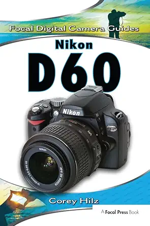 Buy Nikon D60 (Focal Digital Camera Guides) (English, Paperback, Corey Hilz) Online at Best Price - GlowMirror