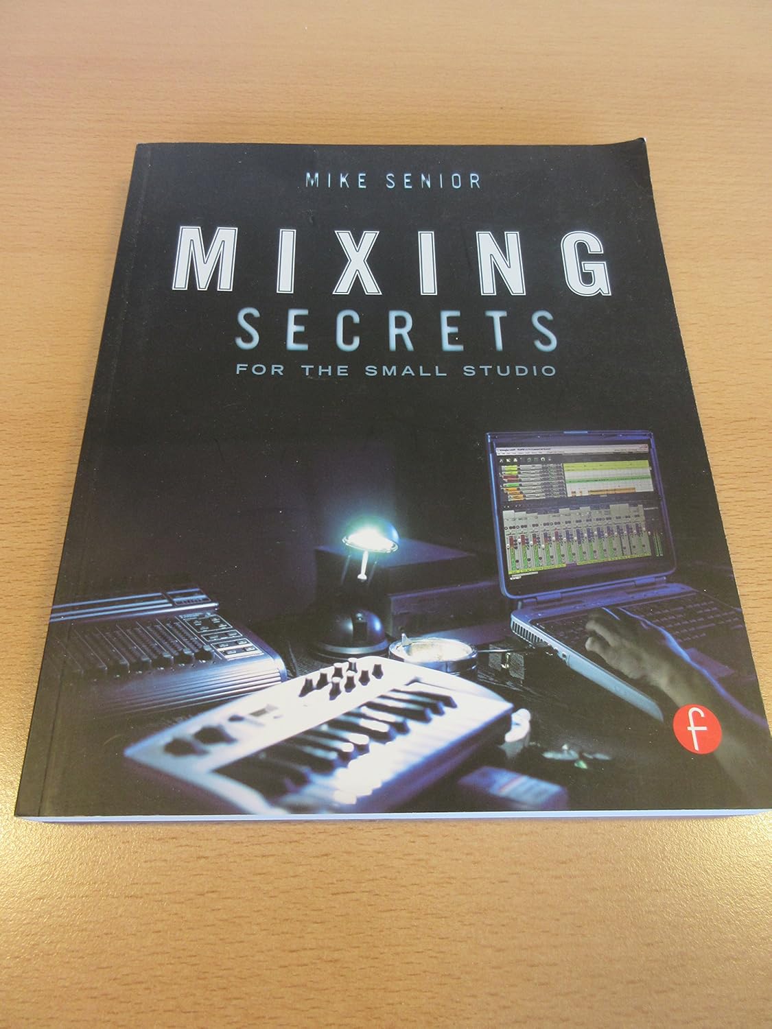 Buy Mixing Secrets for the Small Studio (English, Hardcover, Mike Senior) Online at Best Price - GlowMirror