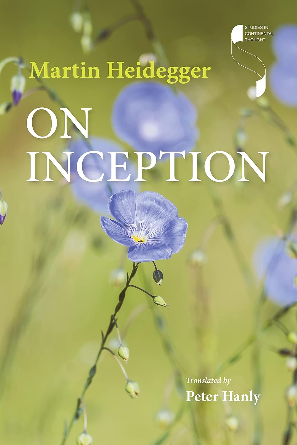 Buy On Inception (Studies in Continental Thought) (English, Paperback, Martin Heidegger, Peter Hanly) Online at Best Price - GlowMirror