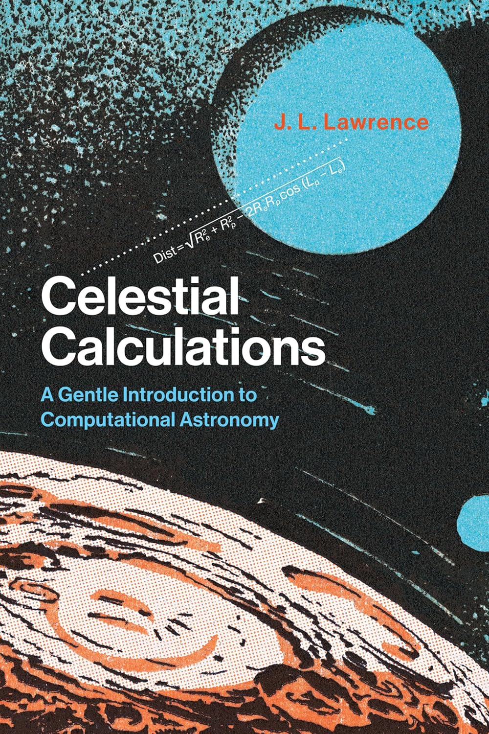 Buy Celestial Calculations: A Gentle Introduction to Computational Astronomy (The MIT Press) (English, Paperback, J. L. Lawrence) Online at Best Price - GlowMirror
