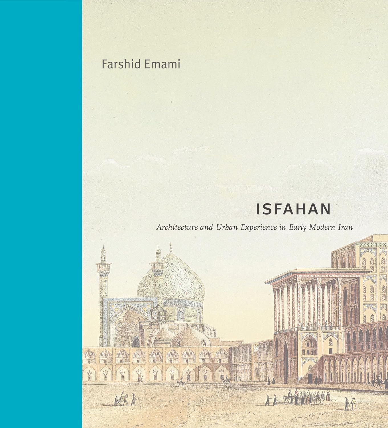 Buy Isfahan: Architecture and Urban Experience in Early Modern Iran (Buildings, Landscapes, and Societies) (English, Paperback, Farshid Emami) Online at Best Price - GlowMirror