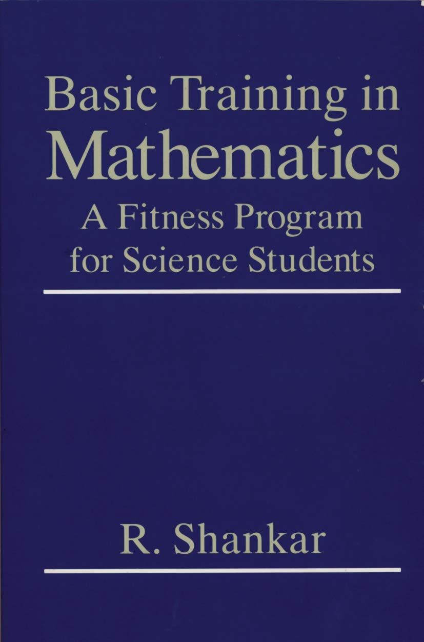 Buy Basic Training in Mathematics: A Fitness Program for Science Students (English, Paperback, Ramamurti Shankar) Online at Best Price - GlowMirror