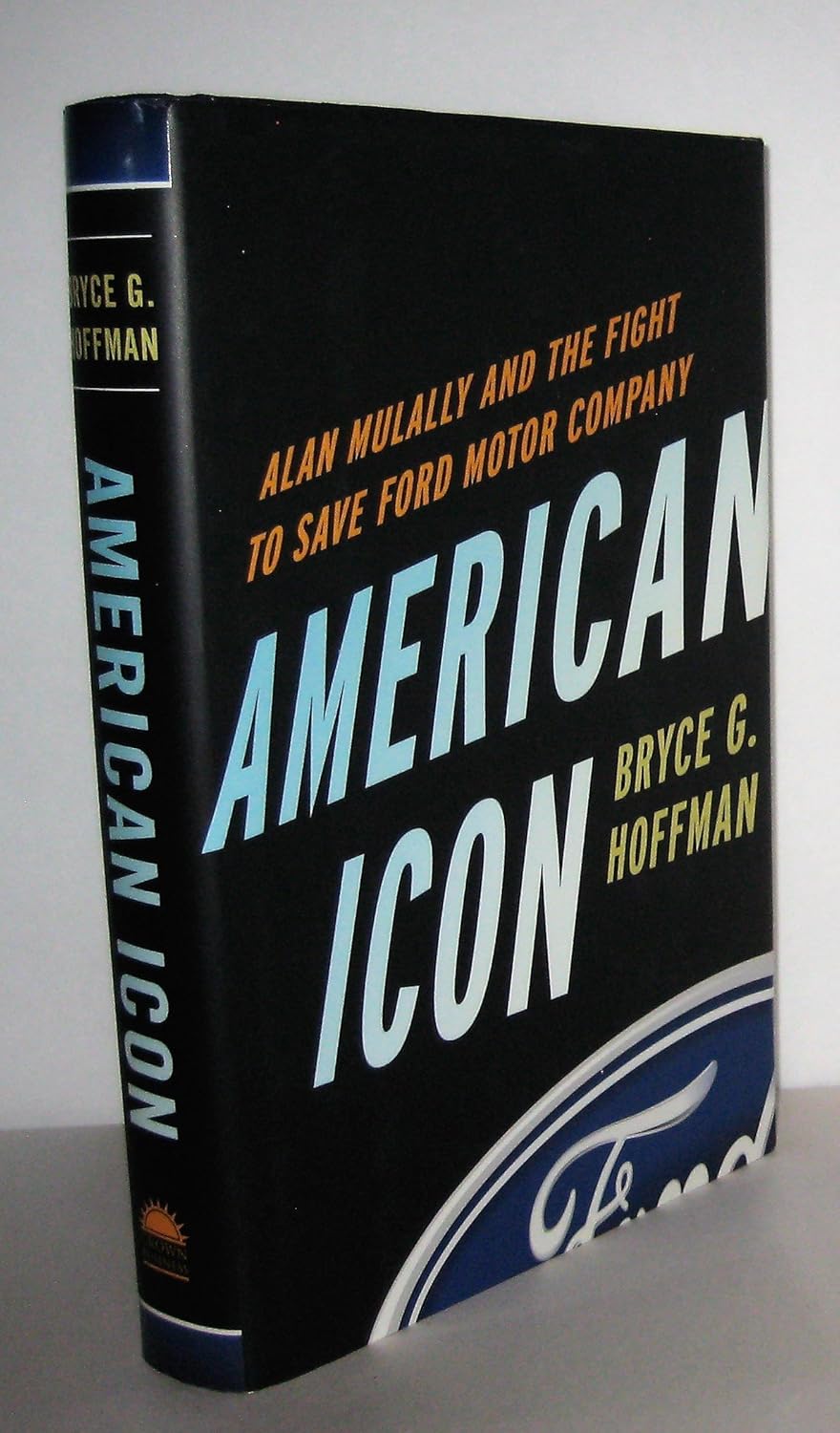 Buy American Icon: Alan Mulally and the Fight to Save Ford Motor Company (English, Paperback, Bryce G. Hoffman) Online at Best Price - GlowMirror