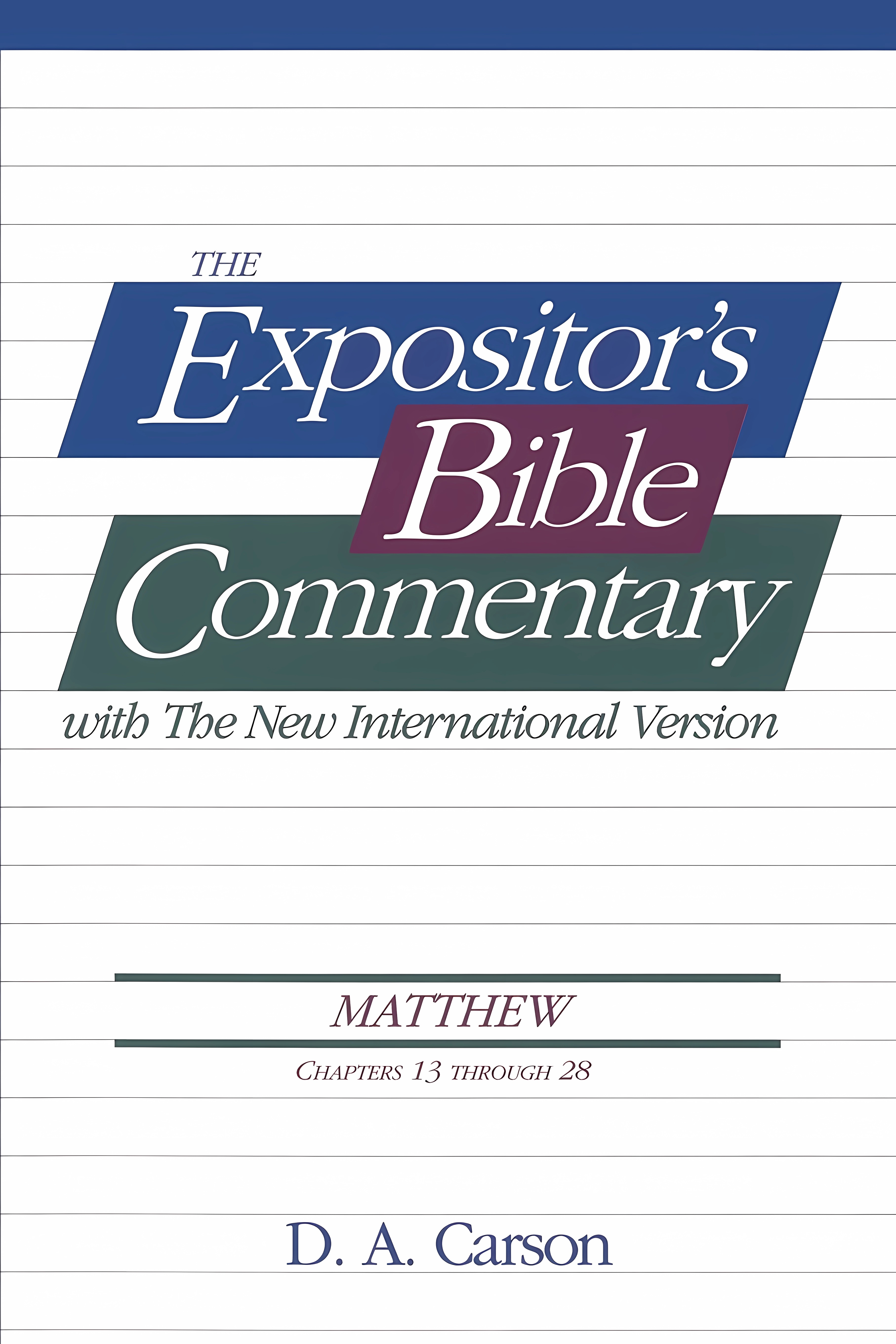 Buy The Expositor's Bible Commentary: With the New International Version : Matthew : Chapters 13 Through 28 (English, Paperback, D. A. Carson) Online at Best Price - GlowMirror