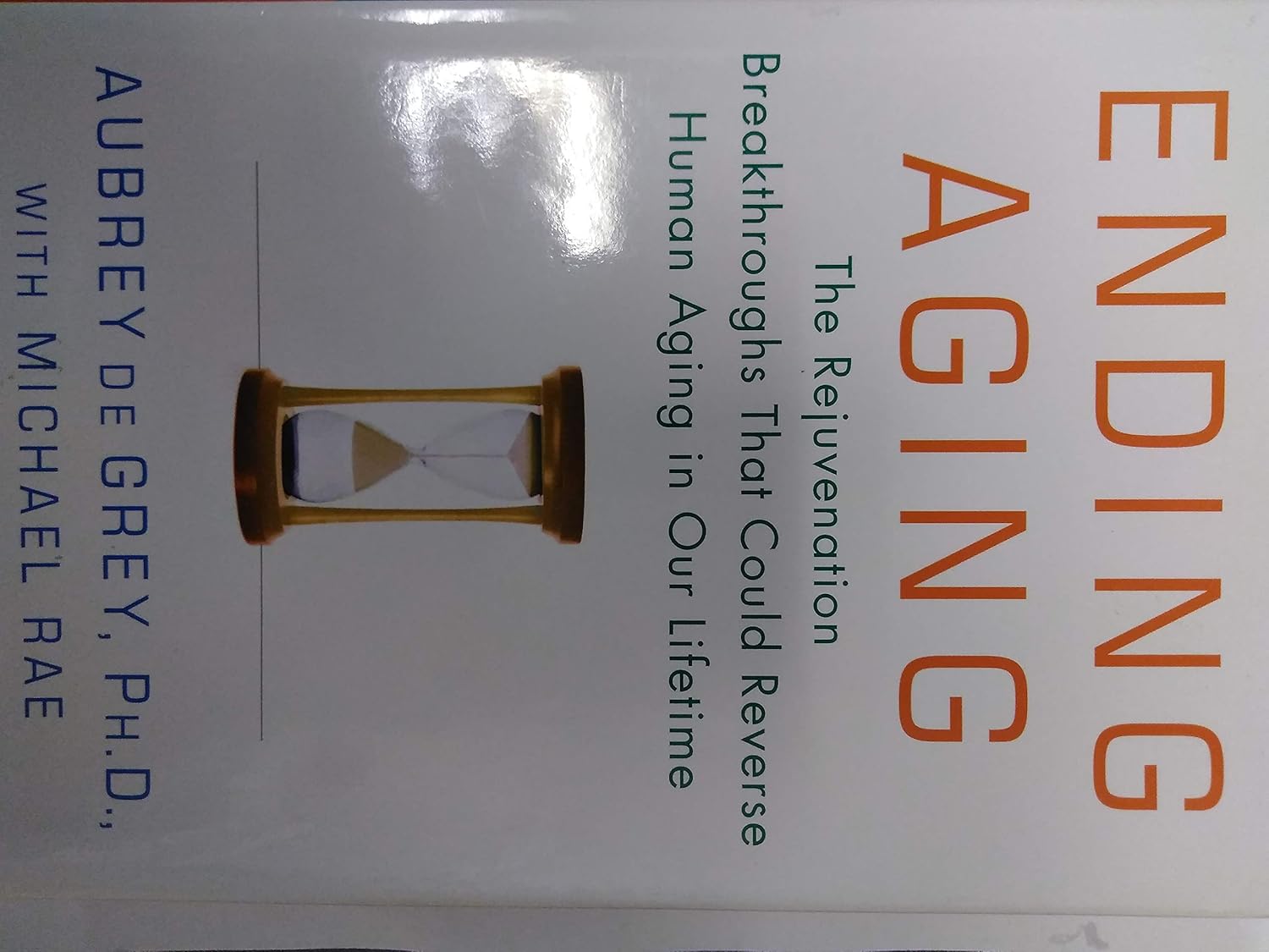 Buy Ending Aging: The Rejuvenation Breakthroughs That Could Reverse Human Aging in Our Lifetime (English, Hardcover, Aubrey de Grey, Michael Rae) Online at Best Price - GlowMirror