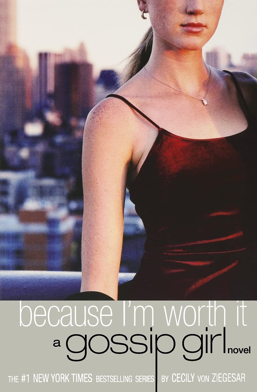 Buy Because I'm Worth It: A Gossip Girl Novel: 4 (English, Paperback, Cecily Von Ziegesar) Online at Best Price - GlowMirror