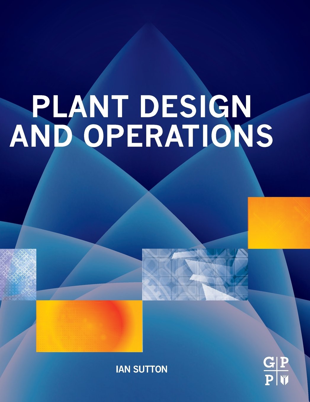 Buy Plant Design and Operations (English, Paperback, Ian Sutton) Online at Best Price - GlowMirror