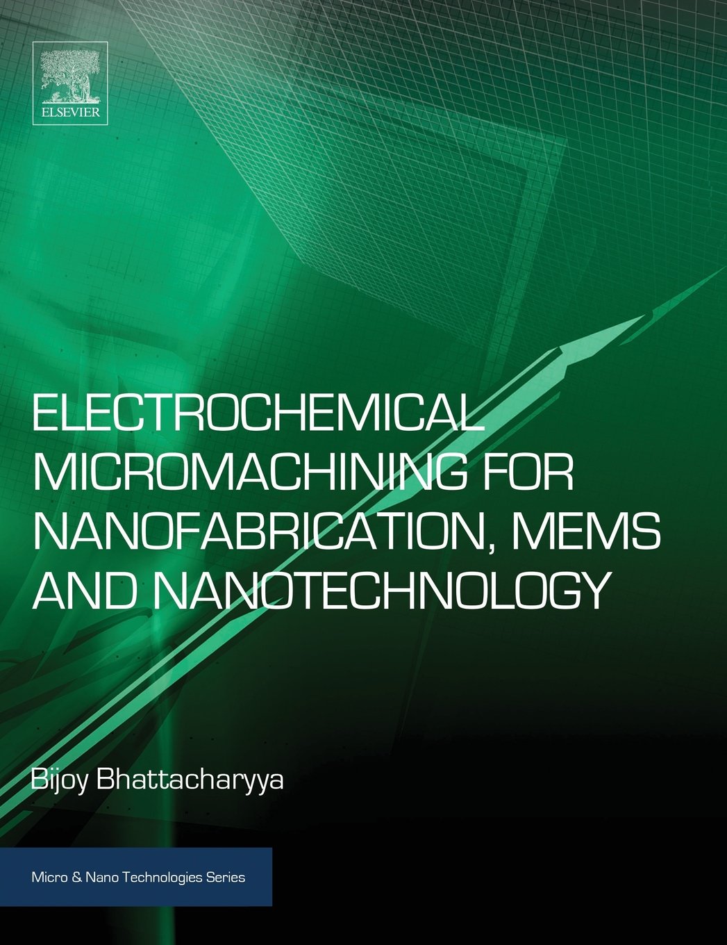 Buy Electrochemical Micromachining for Nanofabrication, Mems and Nanotechnology (Micro and Nano Technologies) (English, Paperback, Bijoy Bhattacharyya) Online at Best Price - GlowMirror