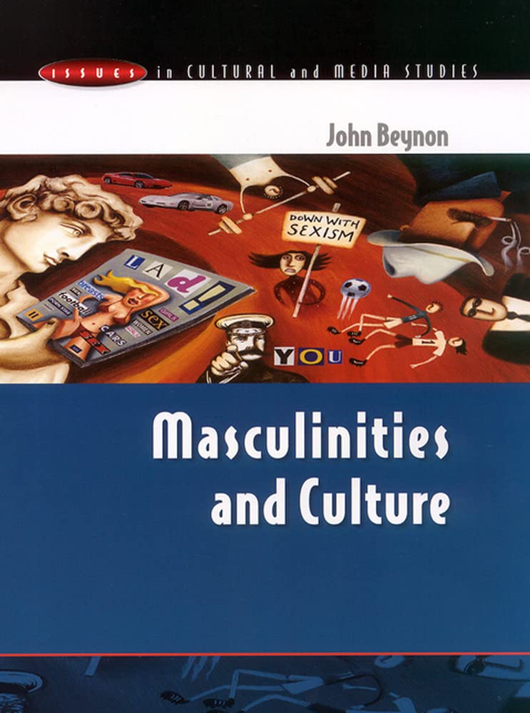 Buy MASCULINITIES AND CULTURE (Issues in Cultural and Media Studies) (English, Paperback, John Beynon) Online at Best Price - GlowMirror