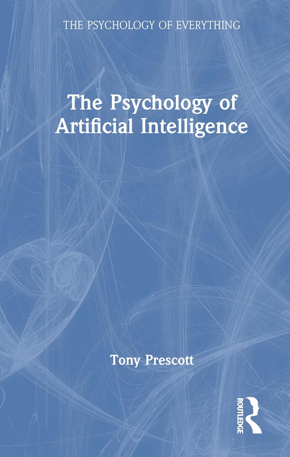 The Psychology of Artificial Intelligence (The Psychology of Everything) (English, Paperback, Tony Prescott) - Image 1 - GlowMirror