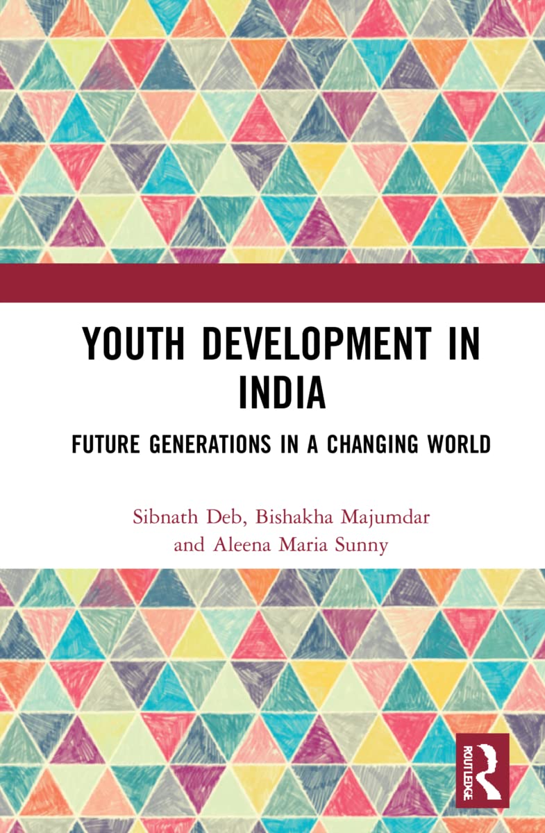 Youth Development in India: Future Generations in a Changing World (English, Paperback, Sibnath Deb, Bishakha Majumdar, Aleena Maria Sunny) - Image 1 - GlowMirror
