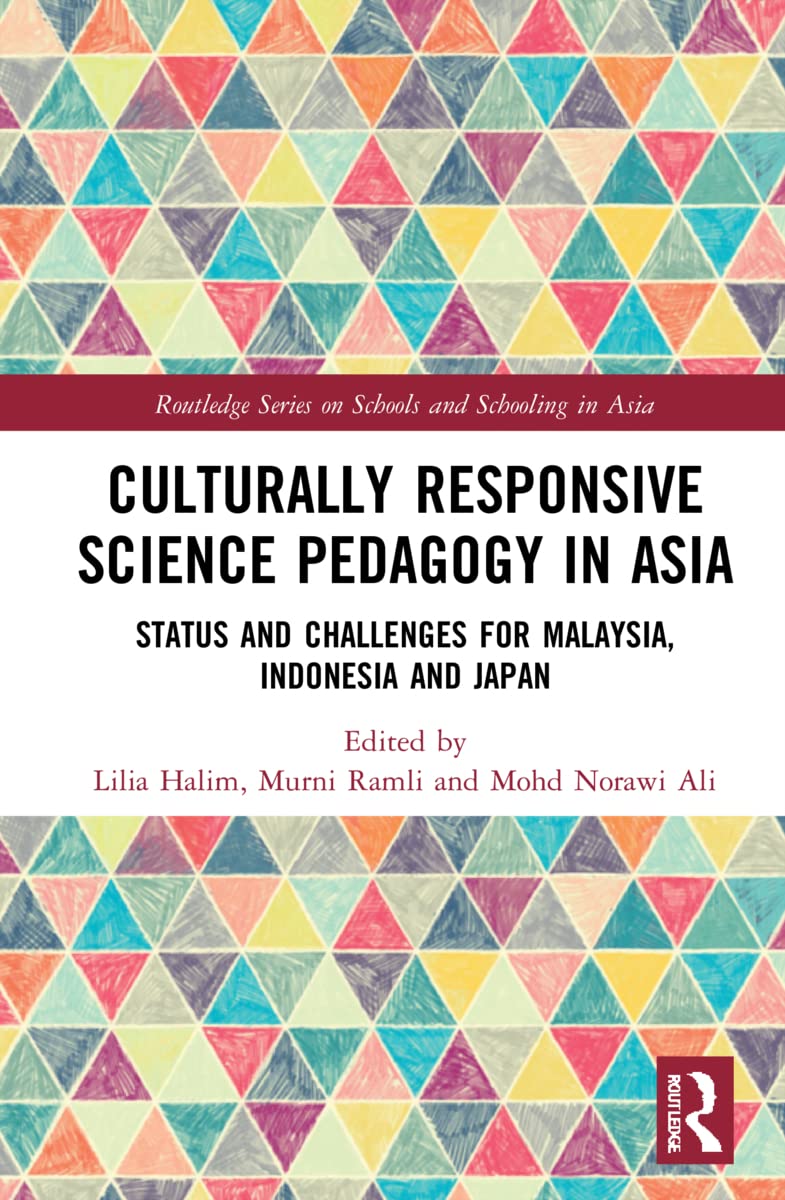 Buy Culturally Responsive Science Pedagogy in Asia: Status and Challenges for Malaysia, Indonesia and Japan (Routledge on Schools and Schooling in Asia... Online at Best Price - GlowMirror