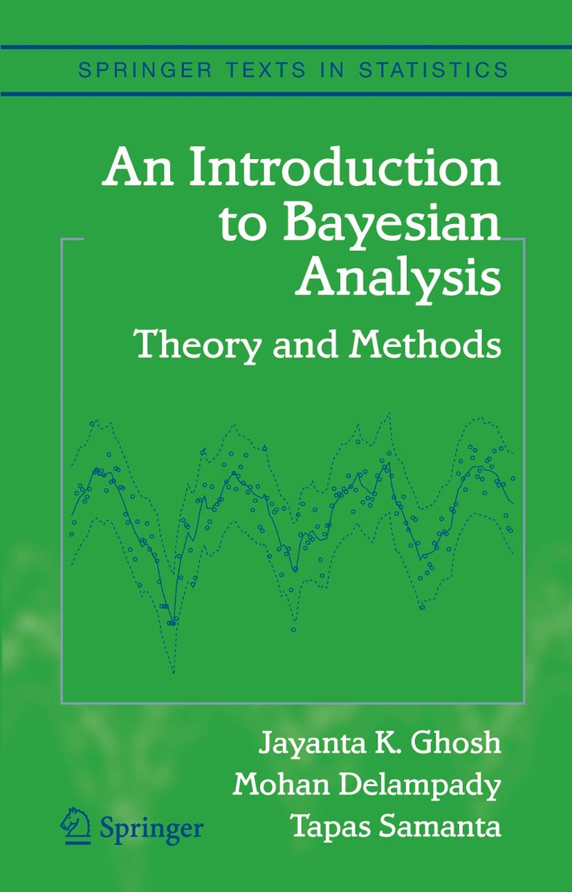 Buy AN Introduction TO Bayesian Analysis Theory AND Methods (HB 2006) (Springer Texts in Statistics) (English, Paperback, Ghosh J K) Online at Best Price - GlowMirror