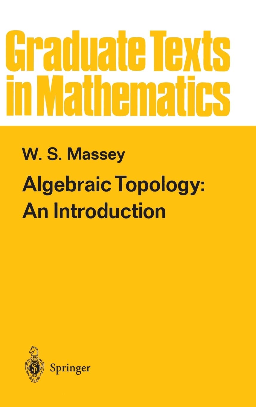 Buy Algebraic Topology AN Introduction (HB 1967): 56 (Graduate Texts in Mathematics) (English, Hardcover, Massey W S) Online at Best Price - GlowMirror