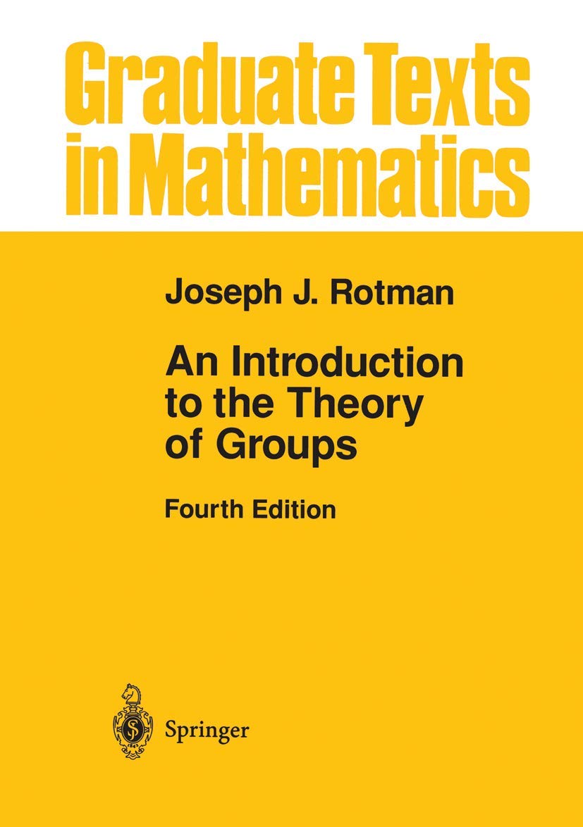 Buy AN Introduction TO THE Theory OF Groups 4ED (HB 1995): 148 (Graduate Texts in Mathematics) (English, Hardcover, Rotman J.J.) Online at Best Price - GlowMirror