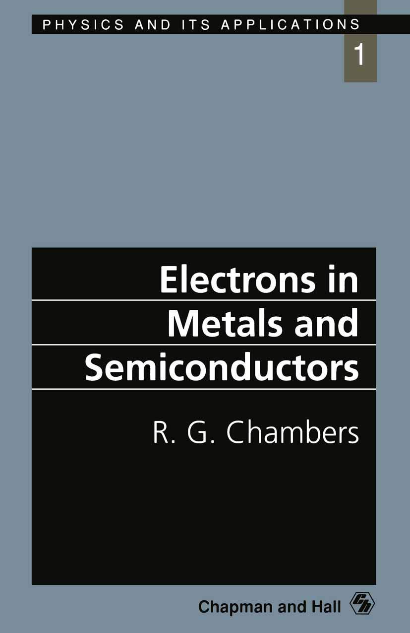 Buy Electrons in Metals and Semiconductors: 1 (Physics and Its Applications) (English, Paperback, R.G. Chambers) Online at Best Price - GlowMirror