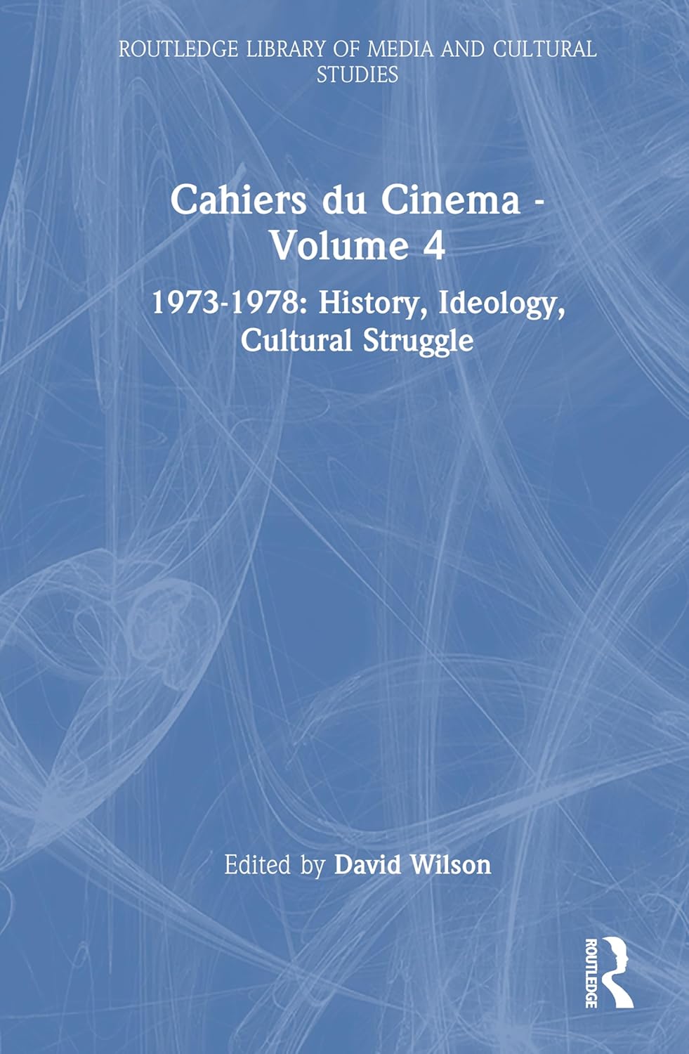 Buy Cahiers du Cinema - Volume 4: 1973-1978: History, Ideology, Cultural Struggle (Routledge Library of Media and Cultural Studies): 1973-1978: History... Online at Best Price - GlowMirror