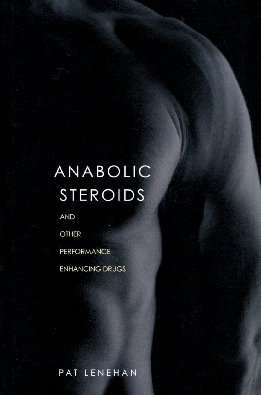 Anabolic Steroids: And Other Performance-Enhancing Drugs (English, Paperback, Patrick Lenehan) - Image 1 - GlowMirror