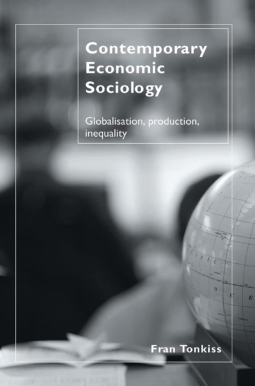 Buy Contemporary Economic Sociology: Globalization, Work And Inequality (English, Hardcover, Fran Tonkiss) Online at Best Price - GlowMirror