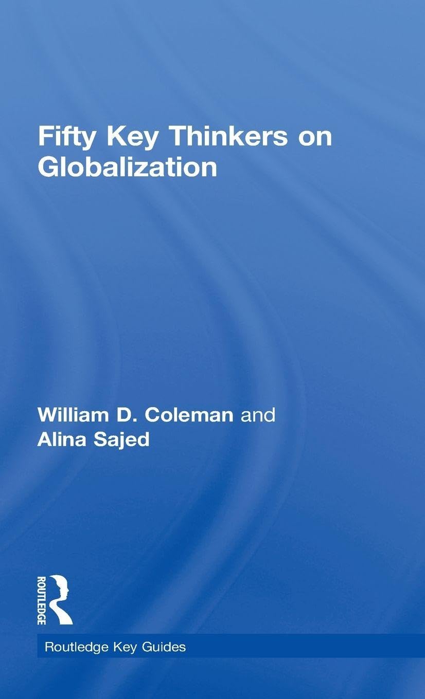 Buy Fifty Key Thinkers on Globalization (Routledge Key Guides) (English, Paperback, William D. Coleman, Alina Sajed) Online at Best Price - GlowMirror