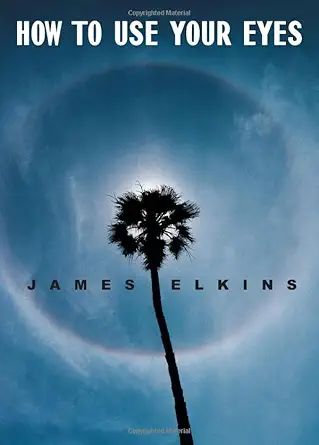 Buy How to Use Your Eyes (English, Paperback, James Elkins) Online at Best Price - GlowMirror