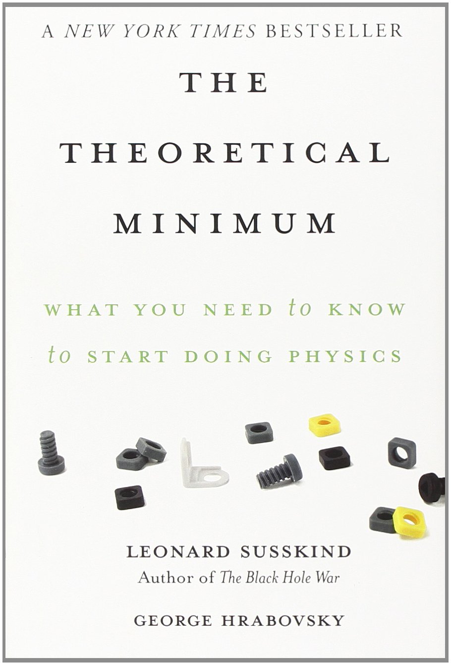 Buy The Theoretical Minimum: What You Need to Know to Start Doing Physics (English, Paperback, Leonard Susskind, George Hrabovsky) Online at Best Price - GlowMirror