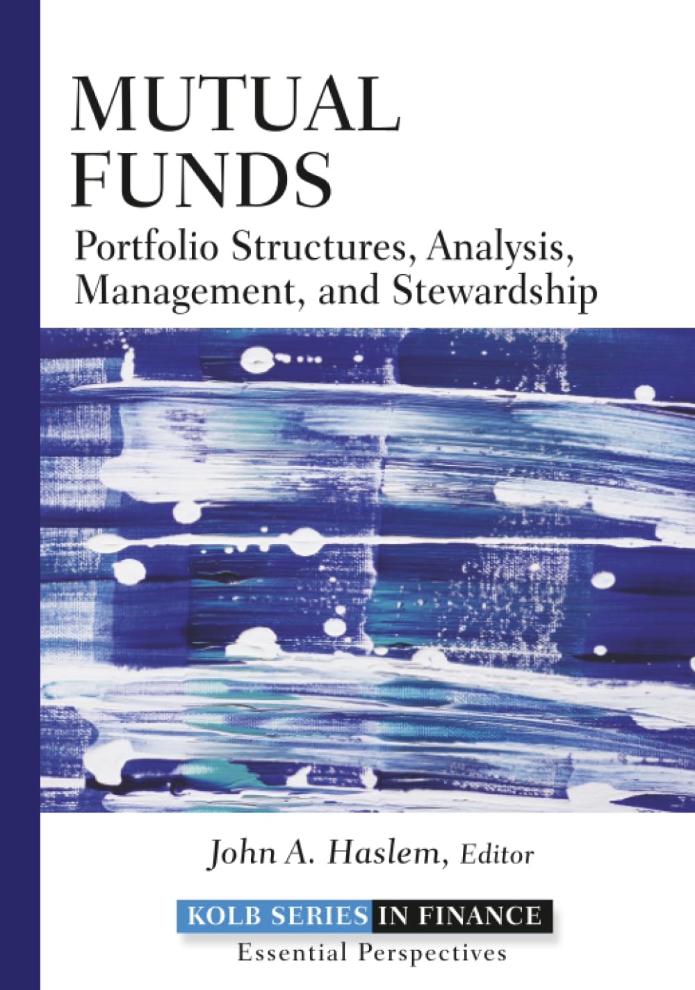 Buy Mutual Funds: Portfolio Structures, Analysis, Management, and Stewardship: 4 (The Robert W. Kolb Series in Finance) (English, Paperback, John A. Ha... Online at Best Price - GlowMirror