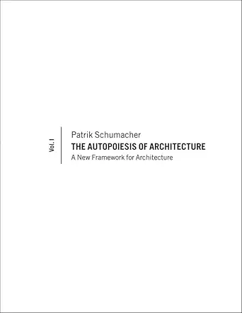 The Autopoiesis of Architecture: A New Framework for Architecture (1) (English, Paperback, Patrik Schumacher) - Image 1 - GlowMirror