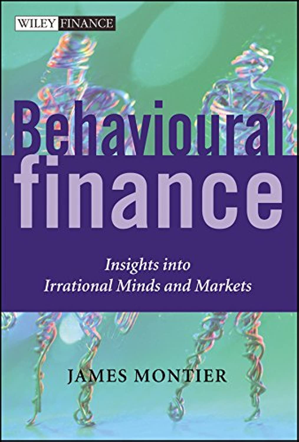 Buy Behavioural Finance: Insights into Irrational Minds and Markets (The Wiley Finance Series) (English, Hardcover, James Montier) Online at Best Price - GlowMirror