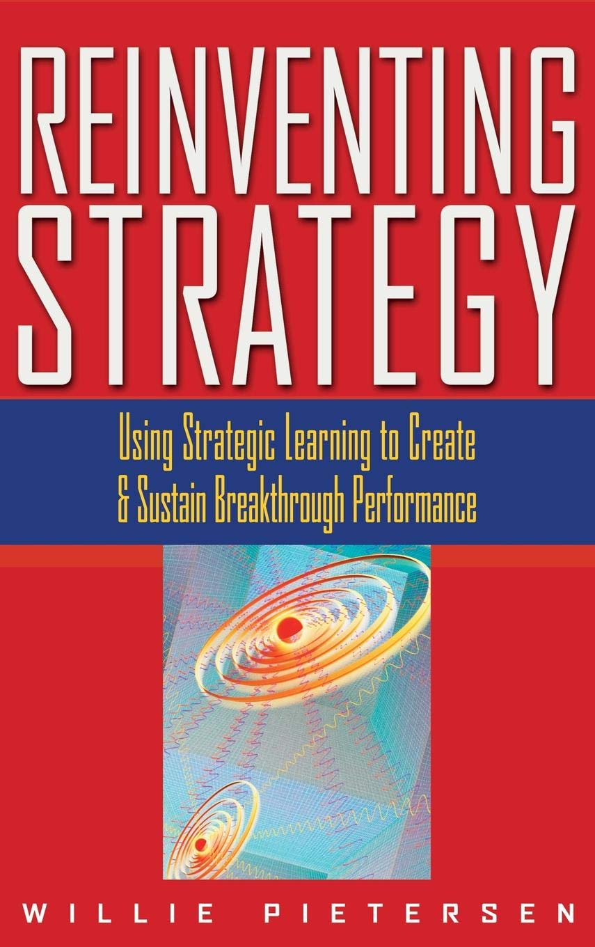 Buy Reinventing Strategy: Using Strategic Learning to Create and Sustain Breakthrough Performance (English, Hardcover, Willie Pietersen) Online at Best Price - GlowMirror