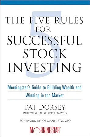Buy The Five Rules for Successful Stock Investing: Morningstar′s Guide to Building Wealth and Winning in the Market (English, Paperback, Pat Dorsey, Jo... Online at Best Price - GlowMirror