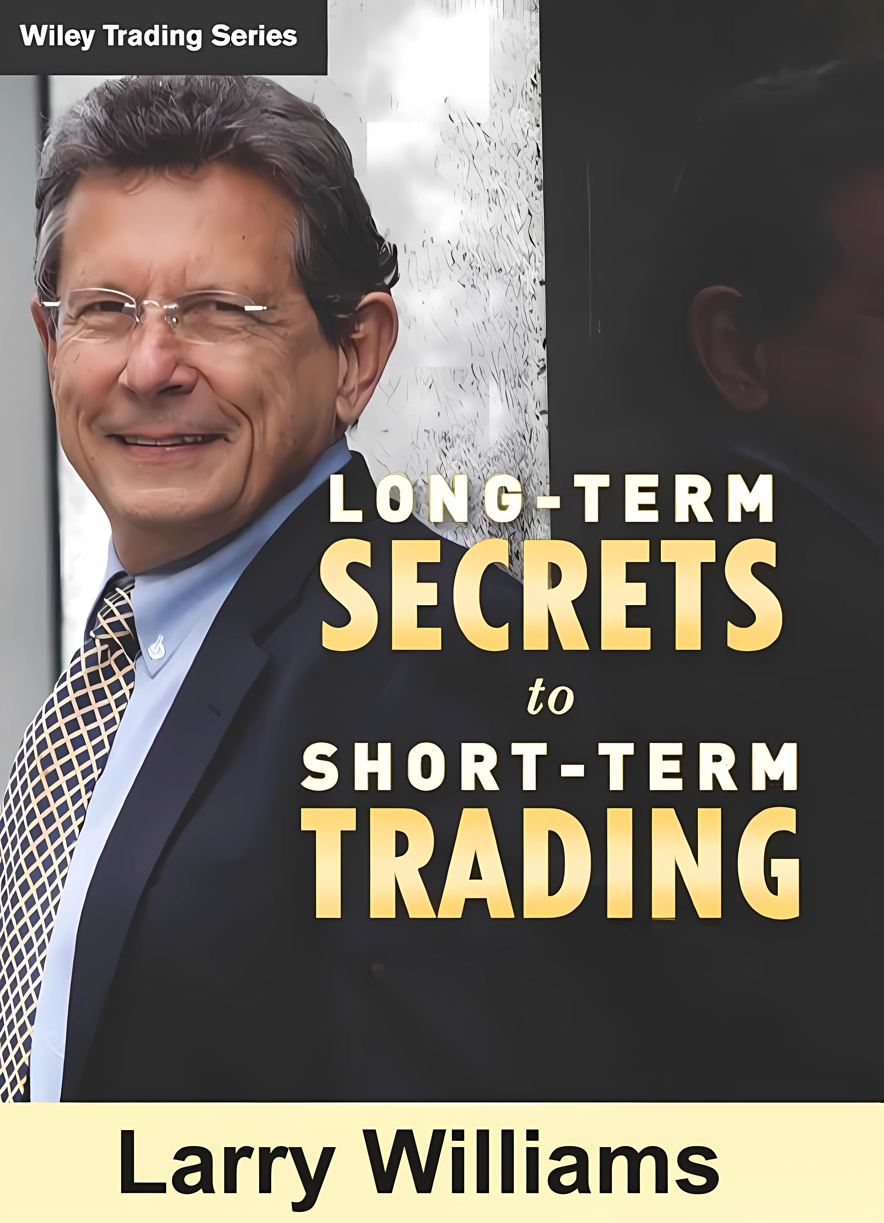 Buy Long–Term Secrets to Short–Term Trading (Wiley Trading) (English, Paperback, Larry Williams) Online at Best Price - GlowMirror