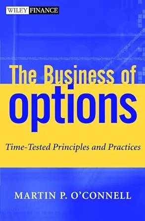 Buy The Business of Options: Time–Tested Principles and Practices (Wiley Finance) (English, Paperback, Martin P. O′Connell) Online at Best Price - GlowMirror