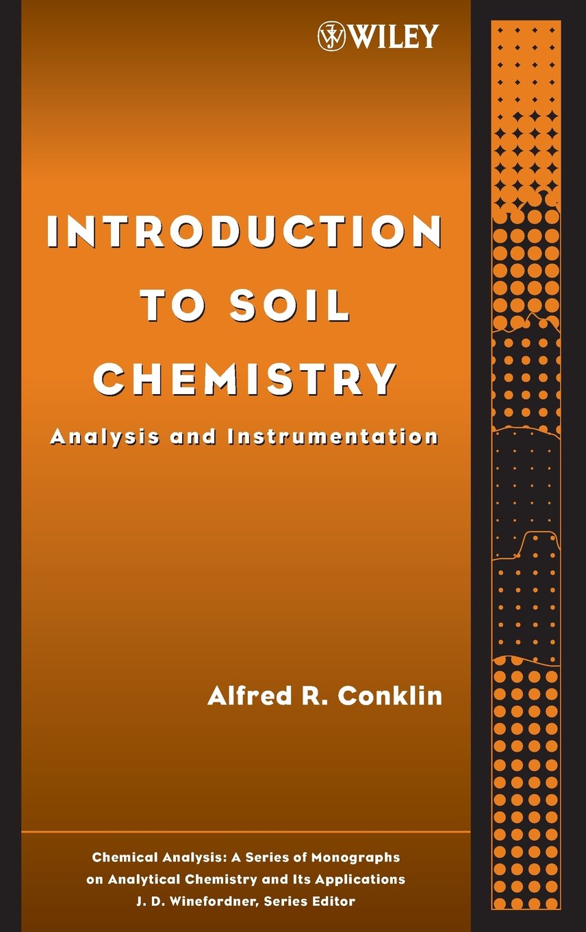 Buy Introduction to Soil Chemistry: Analysis and Instrumentation (Chemical Analysis: A Series of Monographs on Analytical Chemistry and Its Application... Online at Best Price - GlowMirror