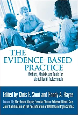 Buy The Evidence-Based Practice: Methods, Models, And Tools For Mental Health Professionals (English, Paperback, Chris E. Stout, Randy A. Hayes) Online at Best Price - GlowMirror