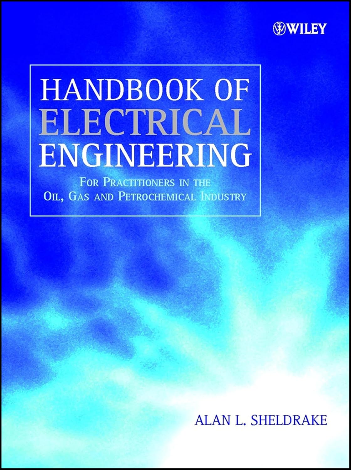 Buy Handbook of Electrical Engineering: For Practitioners in the Oil, Gas and Petrochemical Industry (English, Hardcover, Alan Sheldrake) Online at Best Price - GlowMirror