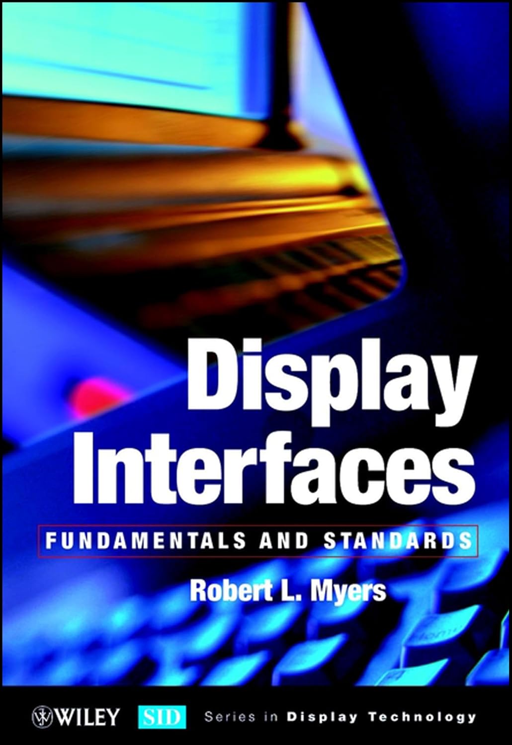 Buy Display Interfaces: Fundamentals and Standards (Wiley Series in Display Technology) (English, Paperback, Robert L. Myers) Online at Best Price - GlowMirror