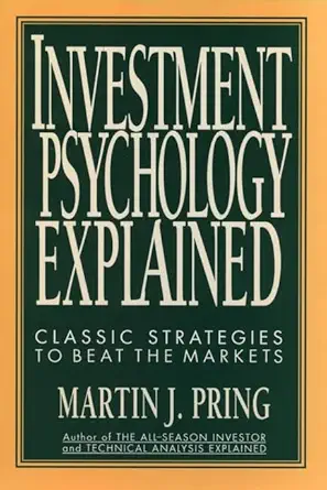 Buy Investment Psychology Explained: Classic Strategies to Beat the Markets (English, Paperback, Martin J. Pring) Online at Best Price - GlowMirror