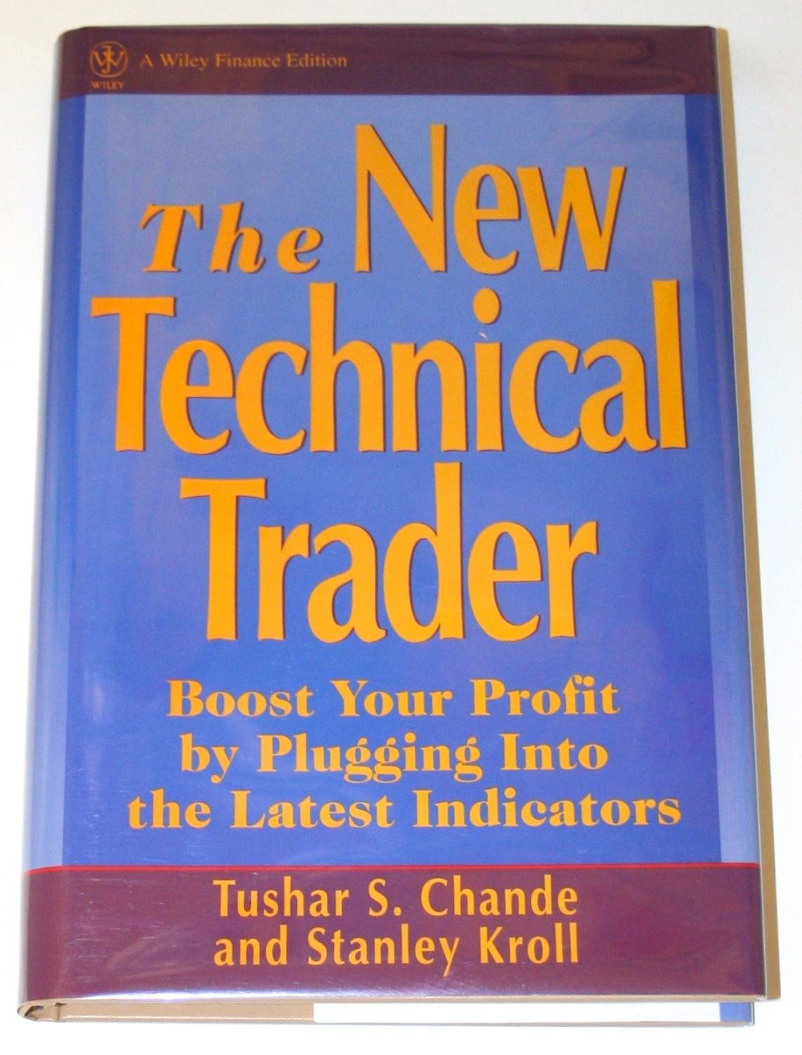 Buy The New Technical Trader: Boost Your Profit by Plugging into the Latest Indicators (Wiley Finance) (English, Hardcover, Tushar S. Chande, Stanley K... Online at Best Price - GlowMirror