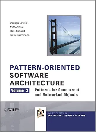 Buy Pattern–Oriented Software Architecture: Patterns for Concurrent and Networked Objects: v. 2 (Wiley Software Patterns Series) (English, Paperback, D... Online at Best Price - GlowMirror