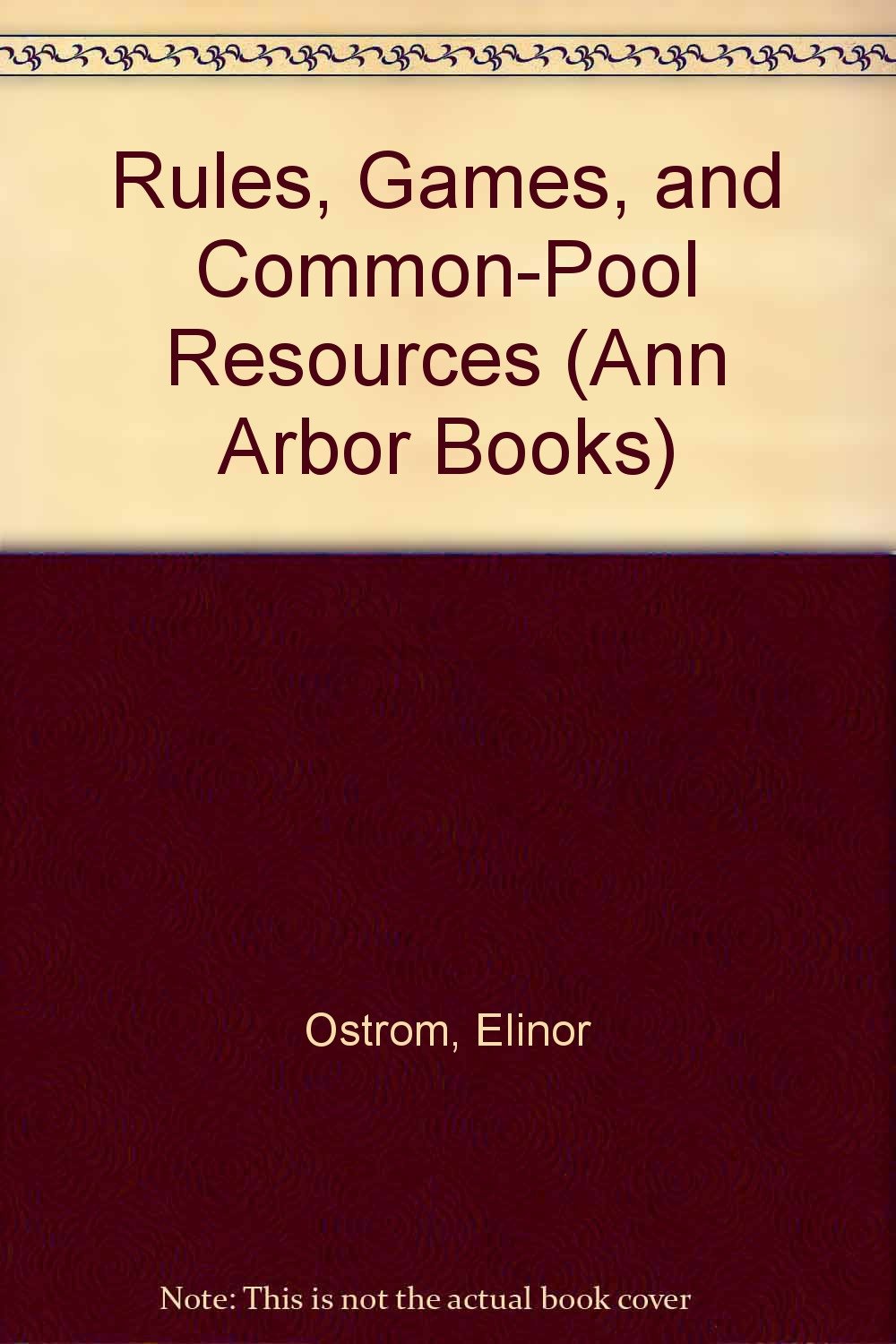 Buy Rules, Games and Common-pool Resources (Ann Arbor Books) (English, Paperback, Elinor Ostrom, Roy Gardner, James Walker) Online at Best Price - GlowMirror