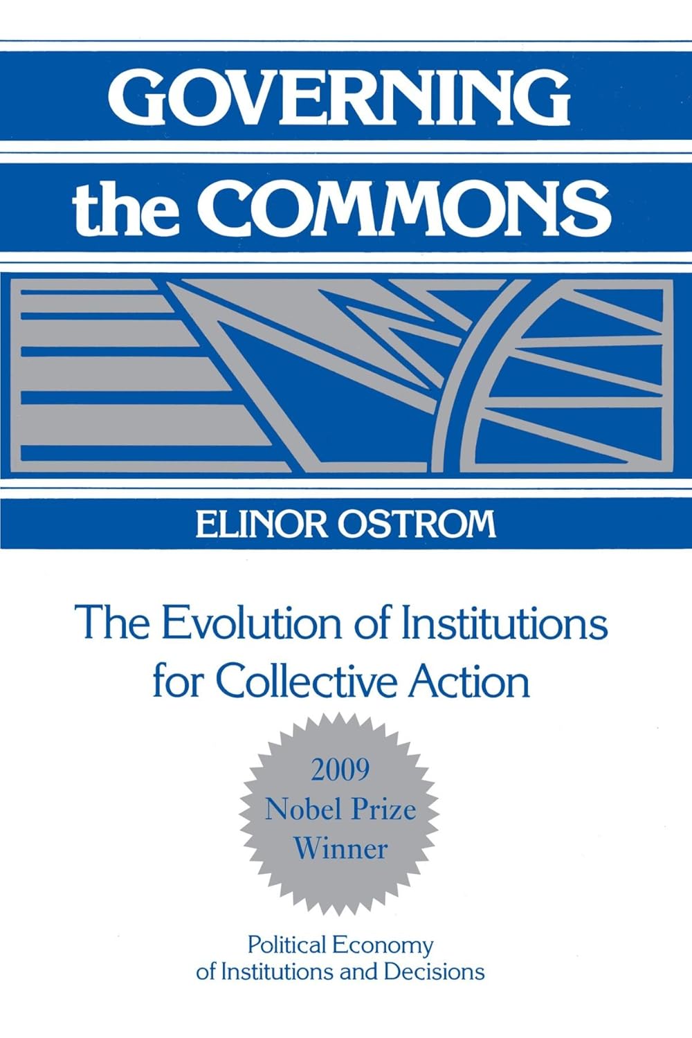 Buy Governing the Commons: The Evolution of Institutions for Collective Action (Political Economy of Institutions and Decisions) (English, Paperback, E... Online at Best Price - GlowMirror