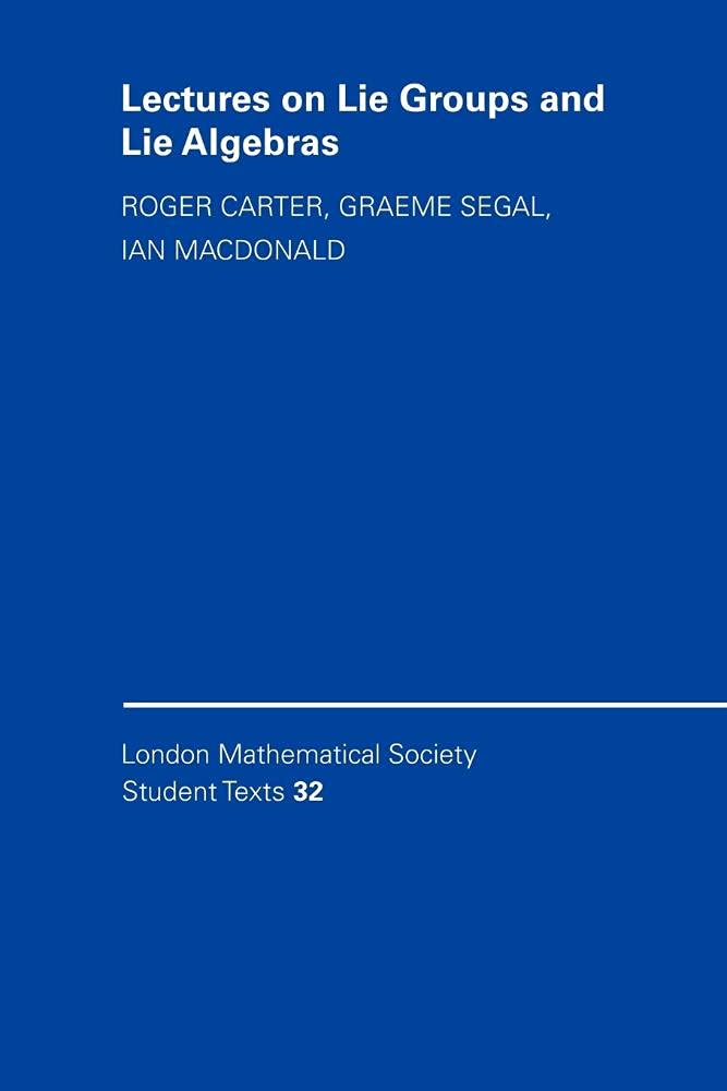 Buy Lectures on Lie Groups and Lie Algebras: 32 (London Mathematical Society Student Texts, Series Number 32) (English, Paperback, Roger W. Carter, Ian... Online at Best Price - GlowMirror
