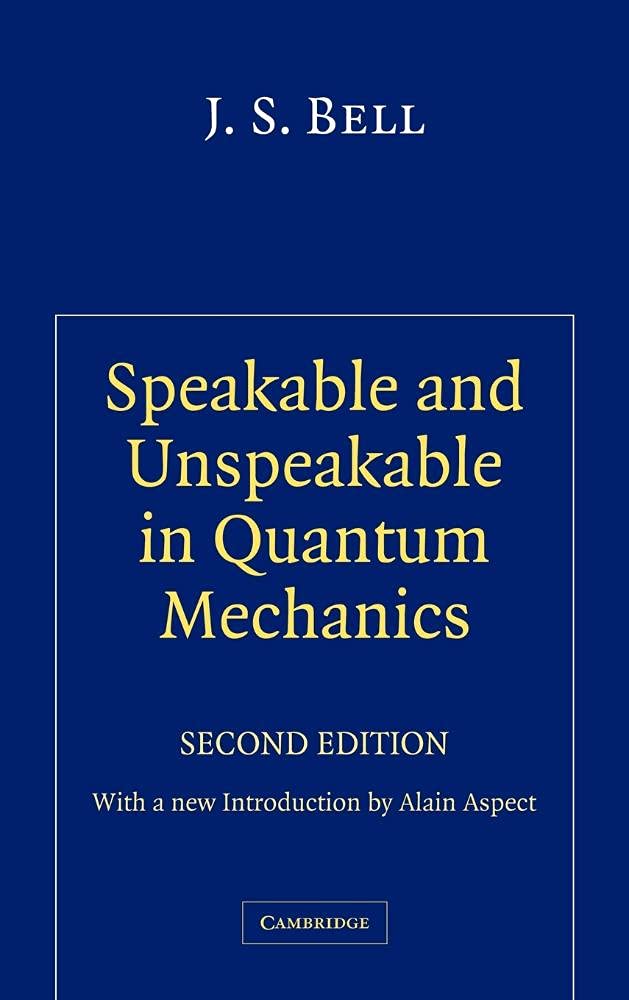 Buy Speakable and Unspeakable in Quantum Mechanics: Collected Papers on Quantum Philosophy (English, Paperback, J. S. Bell, Alain Aspect) Online at Best Price - GlowMirror