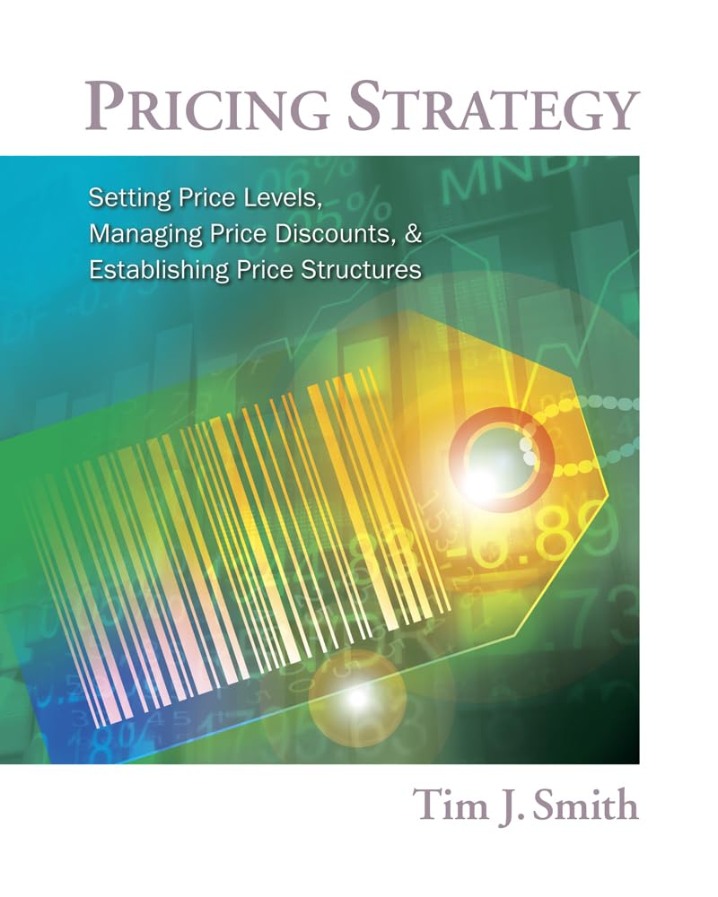 Buy Pricing Strategy : Setting Price Levels, Managing Price Discounts and Establishing Price Structures: Setting Price Levels, Managing Price Discounts... Online at Best Price - GlowMirror