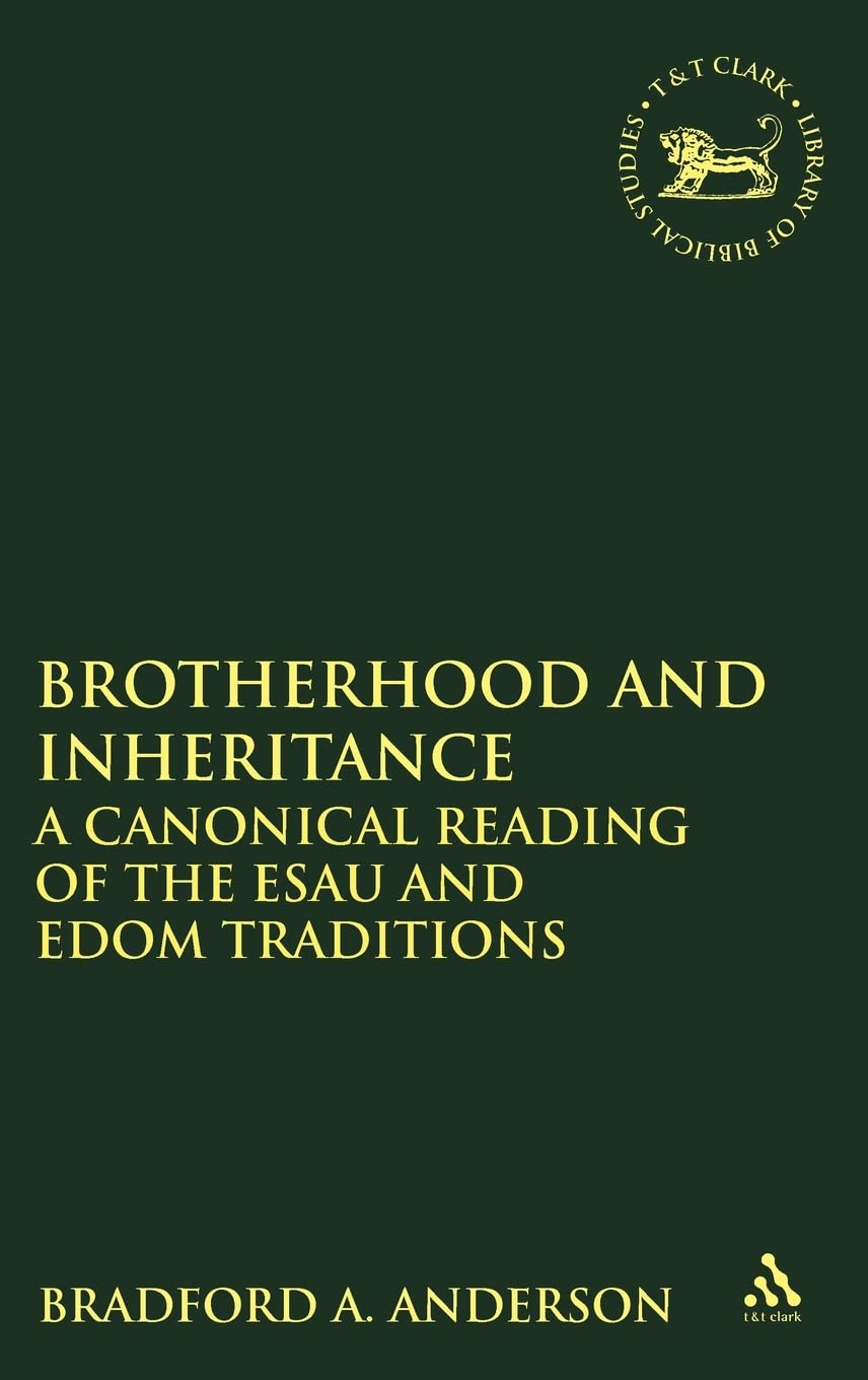 Buy Brotherhood and Inheritance: A Canonical Reading of the Esau and Edom Traditions (English, Hardcover, Dr. Bradford A. Anderson) Online at Best Price - GlowMirror
