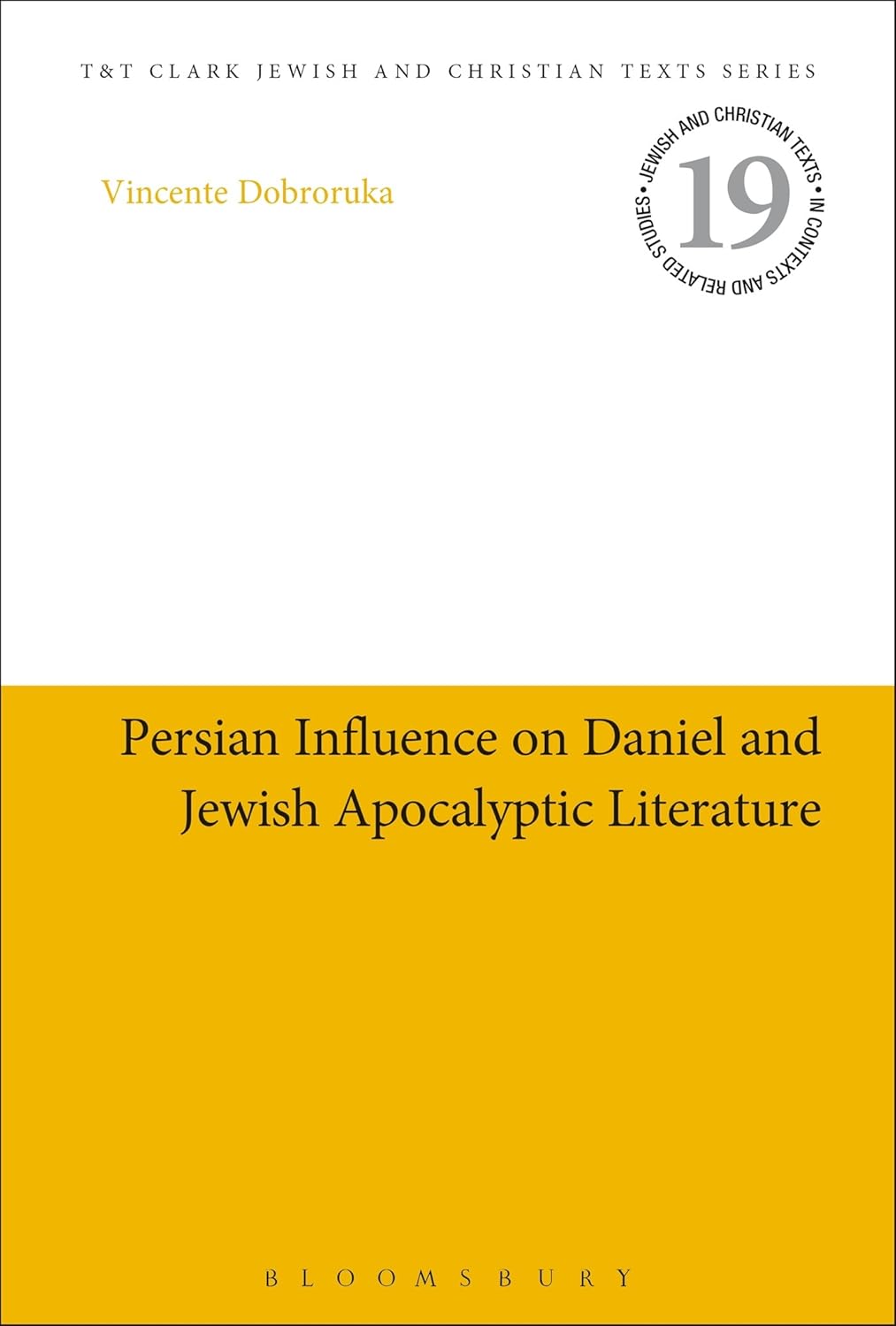 Buy Persian Influence on Daniel and Jewish Apocalyptic Literature: 19 (Jewish and Christian Texts) (English, Hardcover, Professor Vicente Dobroruka) Online at Best Price - GlowMirror